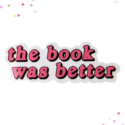 The Book Was Better Pink Waterproof Sticker from Confetti Kitty, Only 1.00