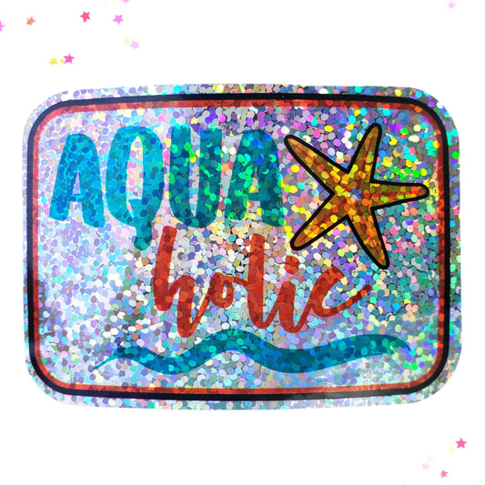 Premium Sticker - Sparkly Holographic Glitter Aquaholic from Confetti Kitty, Only 2.00