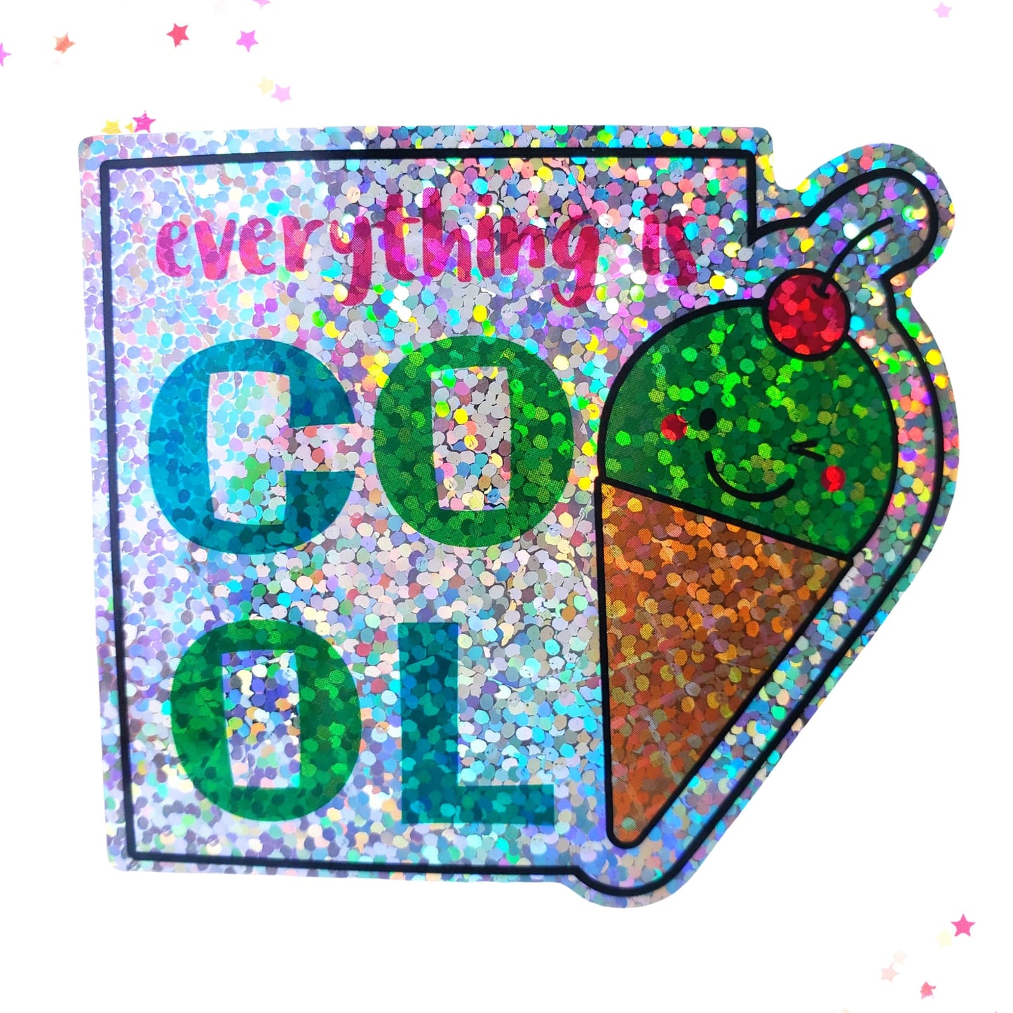 Premium Sticker - Sparkly Holographic Glitter Everything is Cool from Confetti Kitty, Only 2.00
