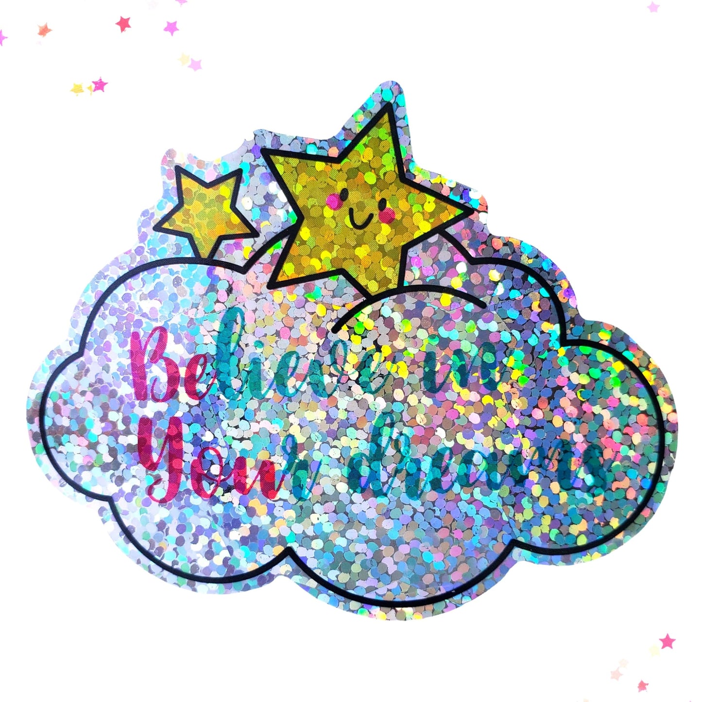 Premium Sticker - Sparkly Holographic Glitter Believe in Your Dreams from Confetti Kitty, Only 2.00