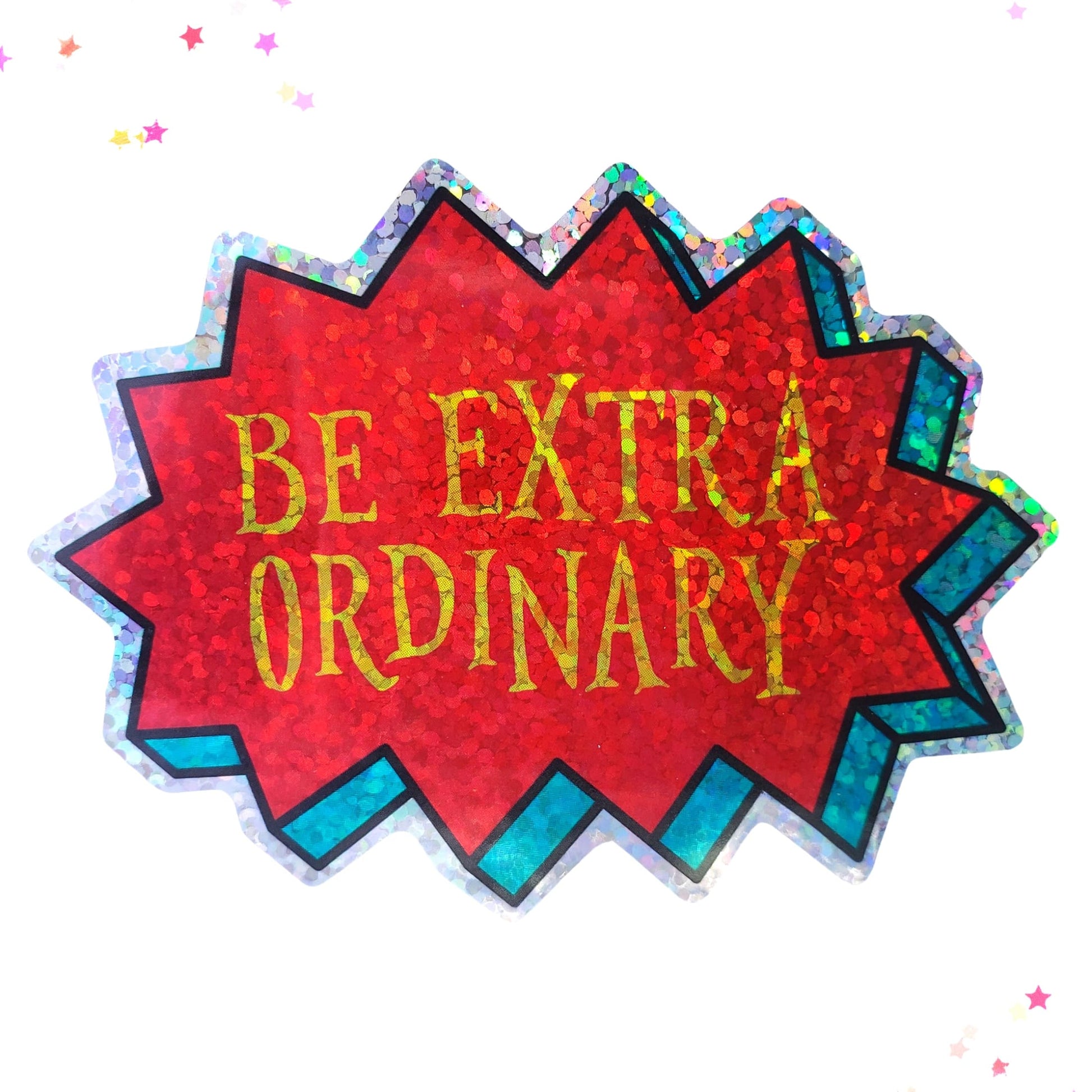 Premium Sticker - Sparkly Holographic Glitter Be Extra Ordinary from Confetti Kitty, Only 2.00
