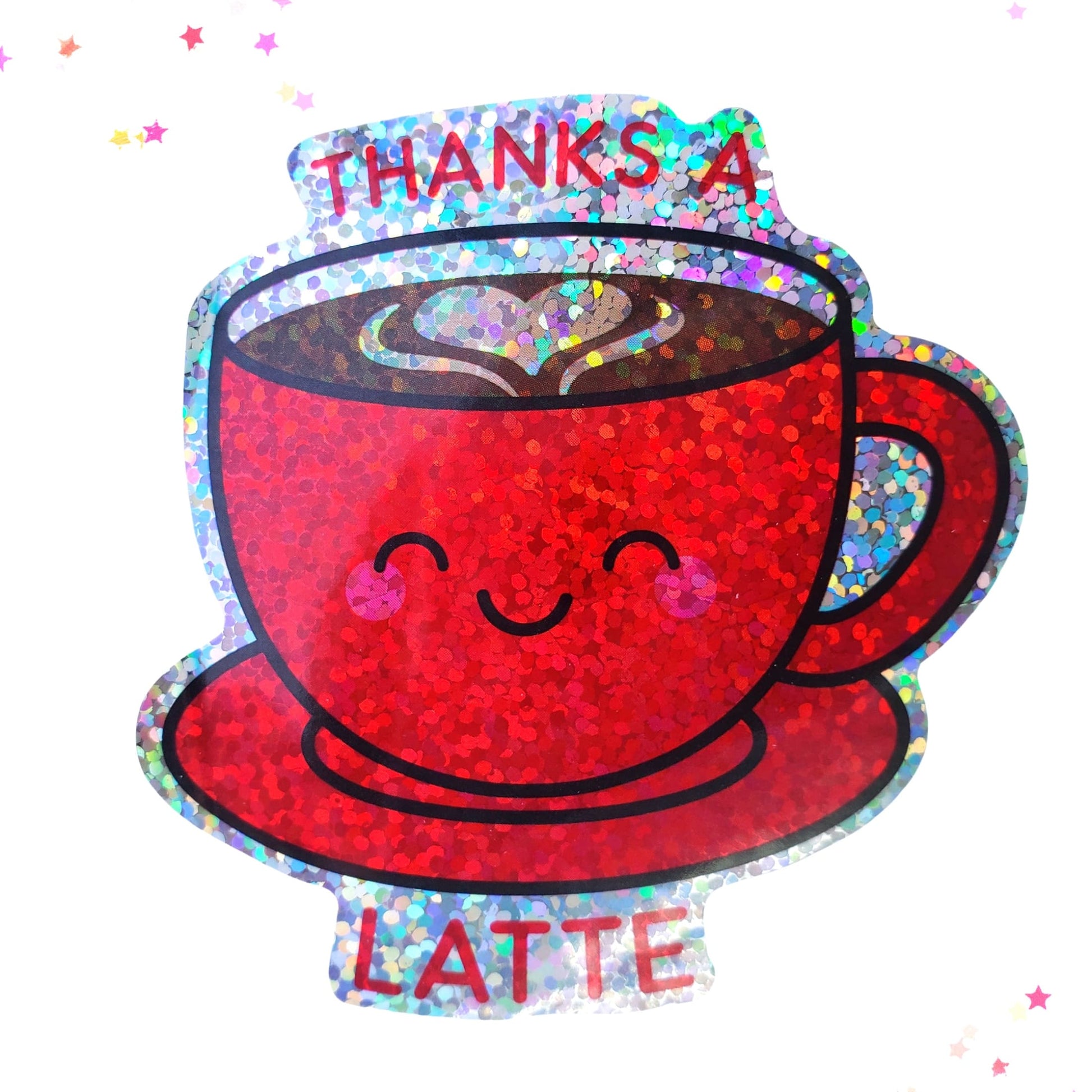 Premium Sticker - Sparkly Holographic Glitter Thanks A Latte from Confetti Kitty, Only 2.00