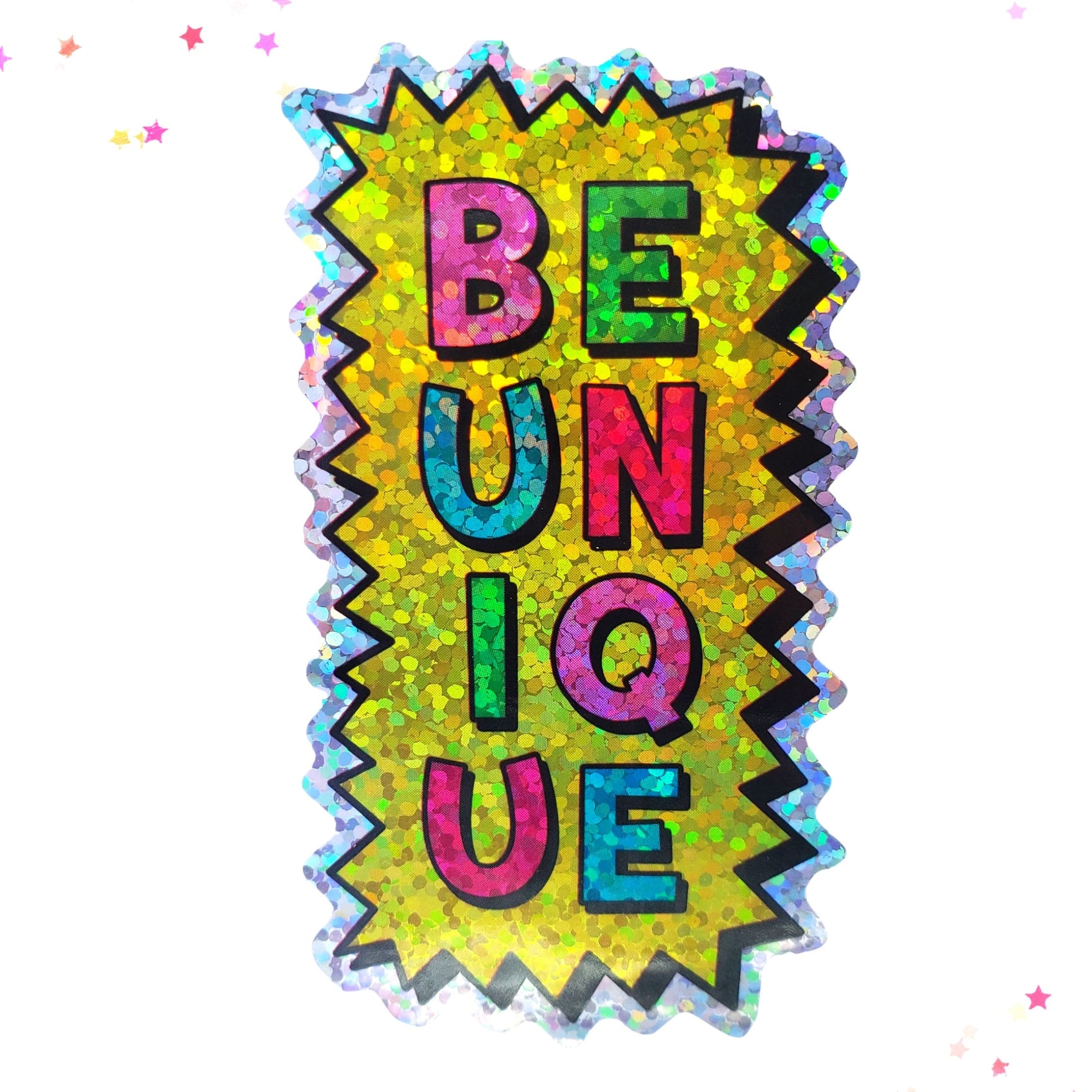 Premium Sticker - Sparkly Holographic Glitter Be Unique from Confetti Kitty, Only 2.00